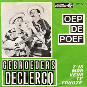 Gebroeders Declercq - Oep De Poef! / T'Is Mor Veur Te Truute flac
