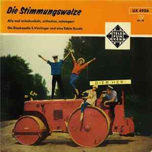 Die Blaskapelle S. Vierlinger Und Eine Fidele Runde = S. Vierlinger Y Sus Alegres Cantantes - Die Stimmungswalze = El Rodillo Del Buen Humor flac