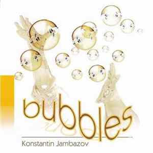Konstantin Jambazov - Bubbles flac