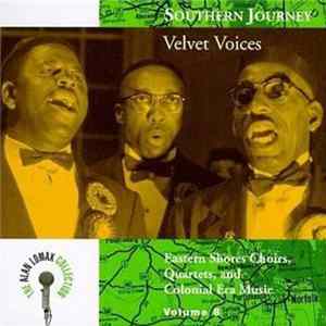 Various - Southern Journey Volume 8: Velvet Voices - Eastern Shores Choirs, Quartets, And Colonial Era Music flac