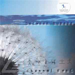 Channel East - Between Humans flac
