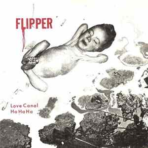 Flipper - Love Canal / Ha Ha Ha flac