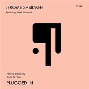 Jerome Sabbagh Featuring Jozef Dumoulin, Patrice Blanchard, Rudy Royston - Plugged In flac