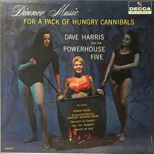 Dave Harris And The Powerhouse Five - Dinner Music For A Pack Of Hungry Cannibals flac