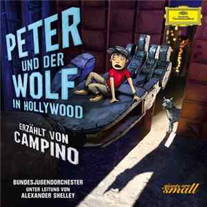 Campino , Bundesjugendorchester Unter Leitung Von Alexander Shelley - Peter und der Wolf in Hollywood flac