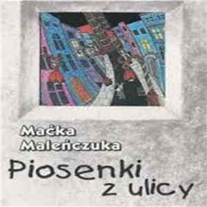 Maciej Maleńczuk - Piosenki Z Ulicy flac