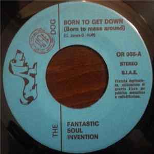 Fantastic Soul Invention - Born To Get Down (Born To Mess Around) flac