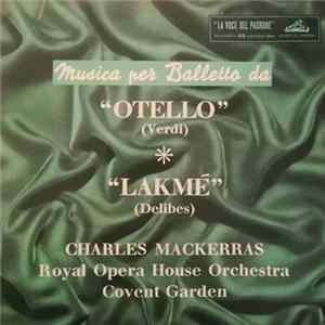 Royal Opera House Orchestra Covent Garden Diretta Da Charles Mackerras - Musica Per Balletto Da "Otello" E "Lakmé" flac