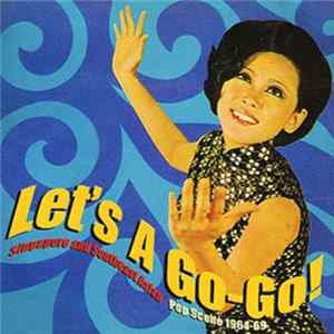 Various - Let's A Go-Go! (Singapore And Southeast Asian Pop Scene 1964-69) flac