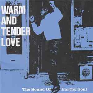 Various - Warm And Tender Love - The Sound Of Earthy Soul flac