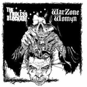 The Endless Blockade / Warzone Womyn - The Endless Blockade / Warzone Womyn flac