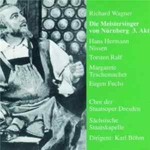 Richard Wagner / Karl Böhm / Hans Hermann Nissen / Torsten Ralf / Margarete Teschemacher / Eugen Fuchs / Chor der Staatsoper Dresden / Sächsische Staatskapelle - Die Meistersinger Von Nürnberg 3. Akt flac