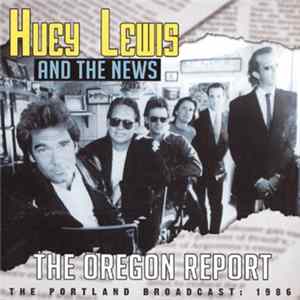 Huey Lewis And The News - The Oregon Report flac