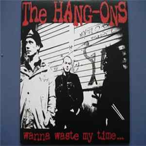The Hang-Ons - Wanna Waste My Time... flac