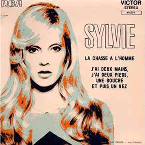 Sylvie - La Chasse A L'homme / J'ai Deux Mains, J'ai Deux Pieds, Une Bouche Et Puis Un Nez flac