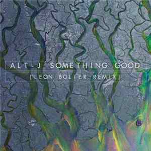 Alt-J - Something Good (Leon Bolier Remix) flac