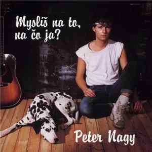 Peter Nagy - Myslíš Na To, Na Čo Ja? flac