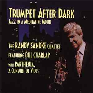 The Randy Sandke Quartet Featuring Bill Charlap With Parthenia - Trumpet After Dark (Jazz In A Meditative Mood) flac