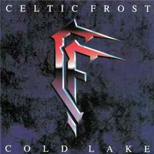 Celtic Frost - Cold Lake flac