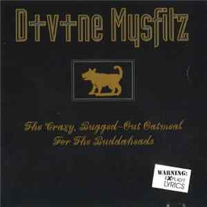 Divine Mysfitz - The Crazy, Bugged-Out Oatmeal For The Buddaheads flac
