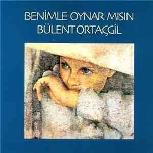 Bülent Ortaçgil - Benimle Oynar Mısın? flac