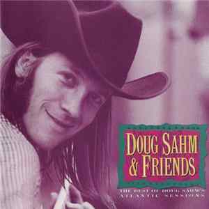 Doug Sahm & Friends - The Best Of Doug Sahm's Atlantic Sessions flac