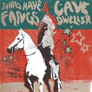 Shapes Have Fangs / Cavedweller - Shapes Have Fangs & CaveDweller flac
