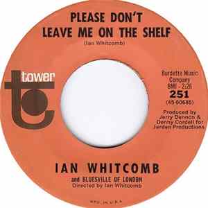 Ian Whitcomb - Please Don't Leave Me On The Shelf / You Won't See Me flac