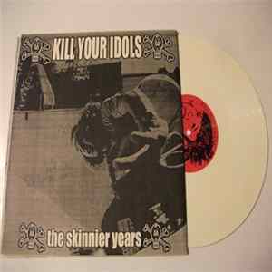 Kill Your Idols - The Skinnier Years flac