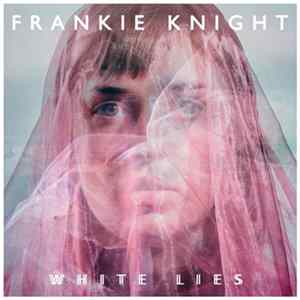 Frankie Knight - White Lies flac