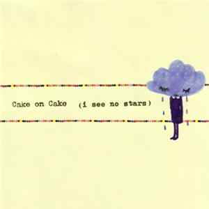 Cake On Cake - I See No Stars flac