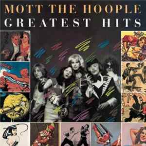 Mott The Hoople - Greatest Hits flac