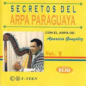 Aparicio Gonzalez - Secretos Del Arpa Paraguaya Vol.2 (Con El Arpa De Aparicio Gonzalez) flac