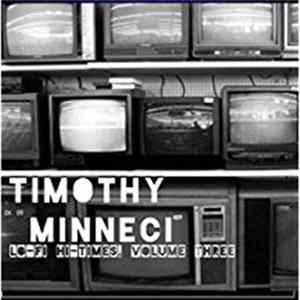 Timothy Minneci - Lo-Fi Hi-Times, Volume Three flac