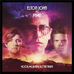 Elton John vs Pnau - Good Morning To The Night flac