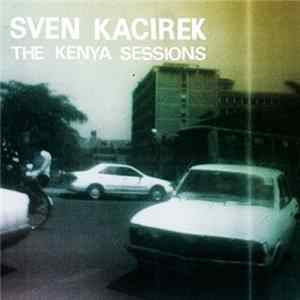 Sven Kacirek - The Kenya Sessions flac