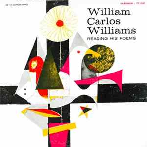 William Carlos Williams - William Carlos Williams Reading His Poems flac