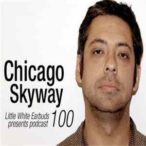 Chicago Skyway - LWE Podcast 100-1 flac