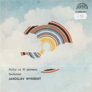 Jaroslav Wykrent - Holka Na Tři Písmena / Sedmnáct flac