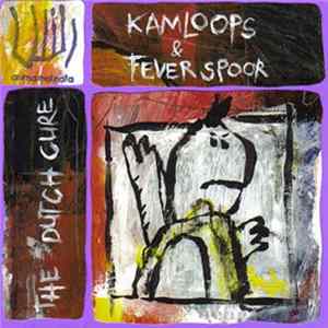Kamloops & Fever Spoor - The Dutch Cure flac