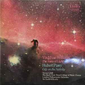 Vaughan Williams, Hubert Parry, Teresa Cahill, The Bach Choir, Royal College Of Music Chorus, London Philharmonic Orchestra, Sir David Willcocks - The Sons Of Light; Ode On The Nativity flac
