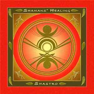 Shastro - Shaman's Healing flac