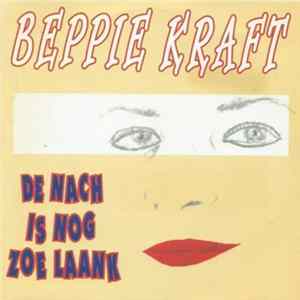 Beppie Kraft - De Nach Is Nog Zoe Laank flac