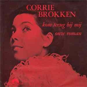 Corry Brokken - Kom Terug Bij Mij / Onze Roman flac
