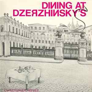 Christopher Reeves / Peter Jennings - Dining At Dzerzhinsky's / Floor Show At Dzerzhinsky's flac