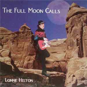 Lonnie Helton - The Full Moon Calls flac