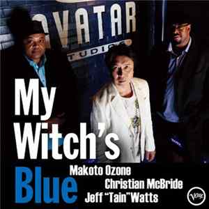 Makoto Ozone / Christian McBride / Jeff "Tain" Watts - My Witch's Blue flac