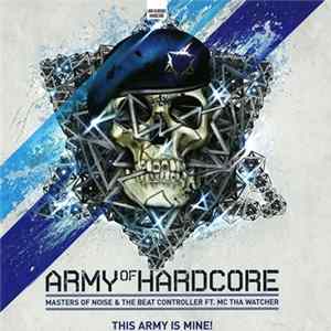 Masters Of Noise & The Beat Controller Ft. MC Tha Watcher - This Army Is Mine! (Official Army Of Hardcore Anthem'11) flac