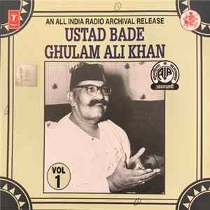 Ustad Bade Ghulam Ali Khan - Ustad Bade Ghulam Ali Khan Vol 1 flac