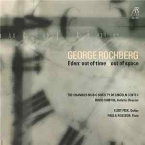 George Rochberg - The Chamber Music Society Of Lincoln Center, David Shifrin, Eliot Fisk, Paula Robison - Eden: Out Of Time & Out Of Space: Chamber And Solo Works For Guitar flac